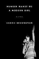 Hunger Makes Me a Modern Girl Brownstein Carrie