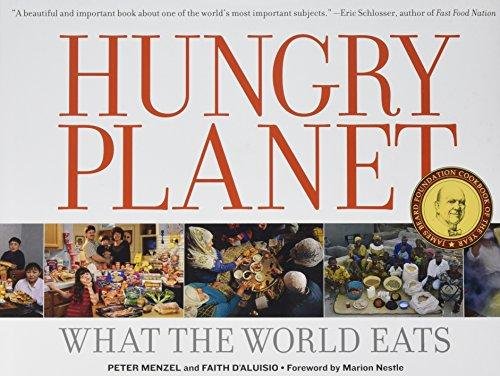Hungry Planet: What the World Eats Peter Menzel, Faith DAluisio