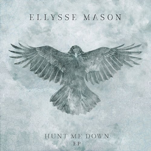 Hunt Me Down - EP Ellysse Mason
