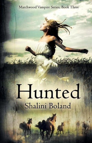 Hunted (Marchwood Vampire Series #3) Boland Shalini