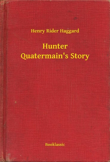 Hunter Quatermain's Story Haggard Henry Rider