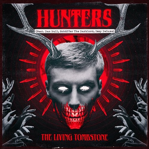 Hunters The Living Tombstone feat. Dan Bull, Izzy Deluxe, Schäffer The Darklord