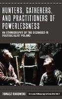 Hunters, Gatherers, and Practitioners of Powerlessness Rakowski Tomasz