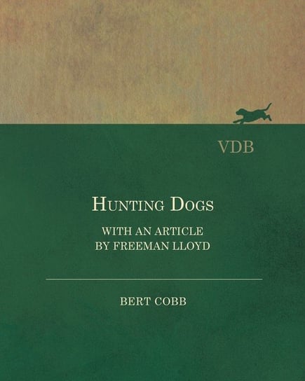 Hunting Dogs - With an Article by Freeman Lloyd Cobb Bert