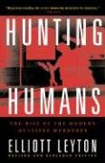 Hunting Humans: The Rise of the Modern Multiple Murderer Leyton Elliott