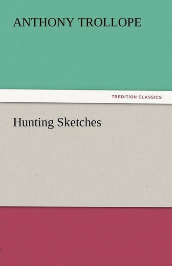Hunting Sketches Trollope Anthony