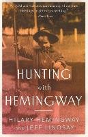 Hunting with Hemingway Hemingway Hilary, Lindsay Jeff