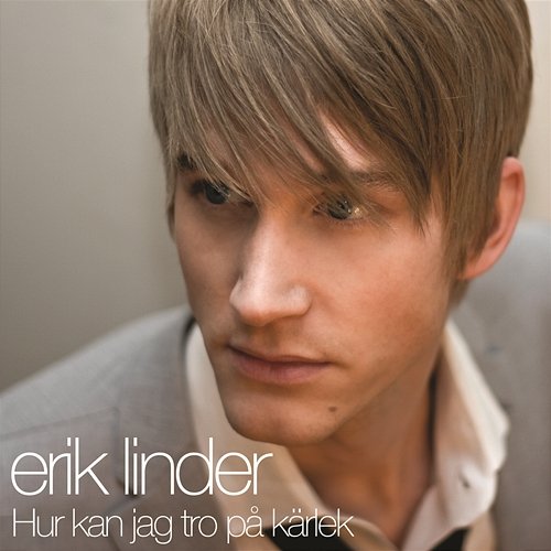 Hur kan jag tro på kärlek Erik Linder