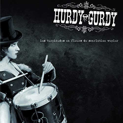 Hurdy-Gurdy - Les Turpitudes En Fleurs De Carlatine Wepler Various Artists