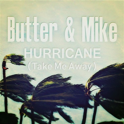 Hurricane Butter & Mike