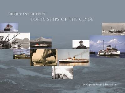 Hurricane Hutch's Top 10 Ships of the Clyde Hutchison Robin L.