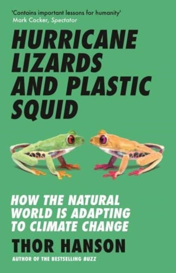 Hurricane Lizards and Plastic Squid: How the Natural World is Adapting to Climate Change Hanson Thor