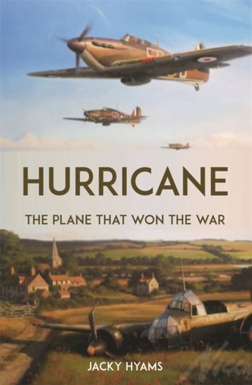 Hurricane: The Plane that Won the War Hyams Jacky