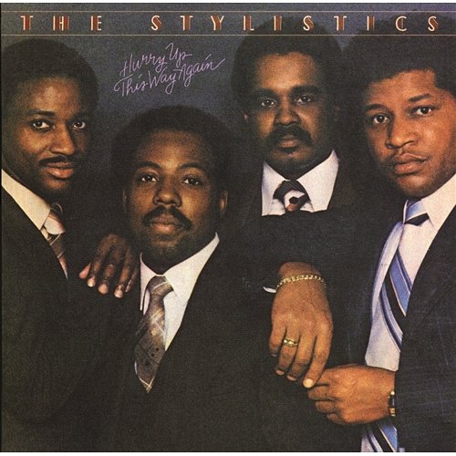 Hurry Up This Way Again The Stylistics
