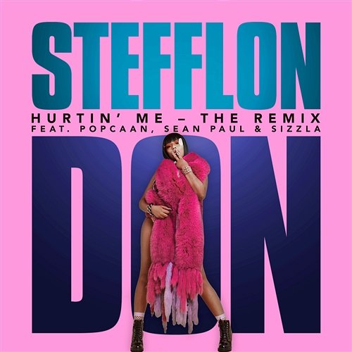 Hurtin' Me Stefflon Don feat. Sean Paul, Popcaan, Sizzla