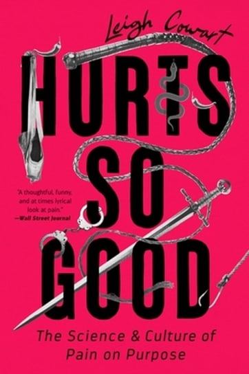Hurts So Good: The Science and Culture of Pain on Purpose PublicAffairs,U.S.
