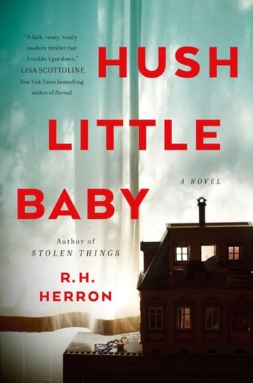 Hush Little Baby: A Novel R.H. Herron
