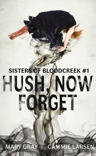 Hush, Now Forget Mary Gray, Cammie Larsen