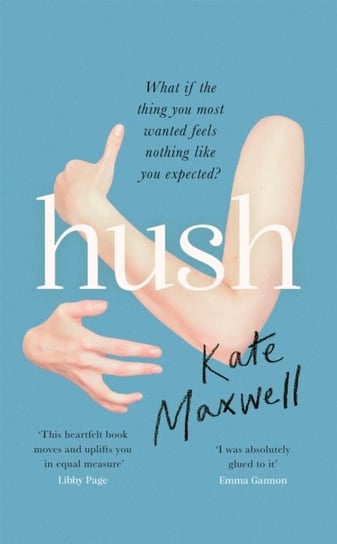 Hush: Shows the push and pull of motherhood...I was absolutely glued to it Emma Gannon Kate Maxwell