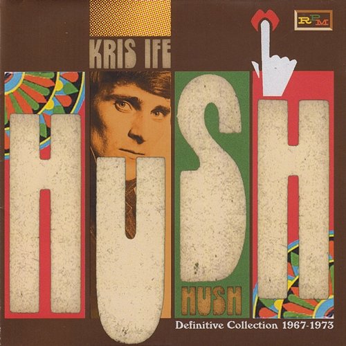 Hush: The Definitive Collection 1967-1973 Kris Ife