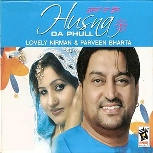 Husna Da Phull Lovely Nirman & Parveen Bharta