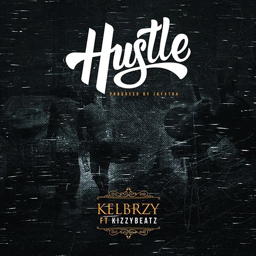 Hustle Kelbrzy feat. Kizzybeatz