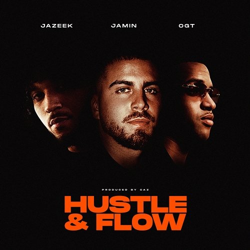 Hustle & Flow Jazeek, OGT, Jamin