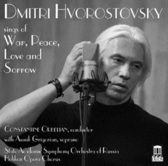 Hvorostovsky sings of War, Peace, Love and Sorrow Hvorostovsky Dmitri