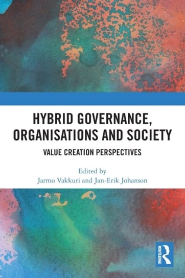 Hybrid Governance, Organisations and Society. Value Creation Perspectives Opracowanie zbiorowe