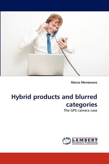 Hybrid products and blurred categories Montanaro Marco