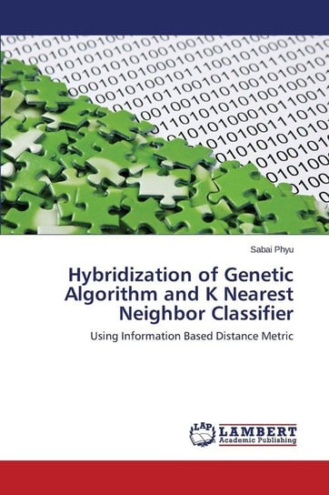 Hybridization of Genetic Algorithm and K Nearest Neighbor Classifier Phyu Sabai