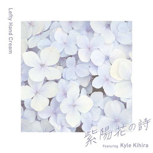 Hydrangea Song Lefty Hand Cream feat. Kyle Kihira