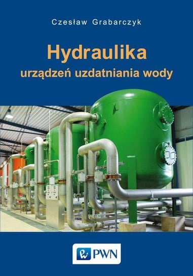 Hydraulika urządzeń uzdatniania wody Grabarczyk Czesław