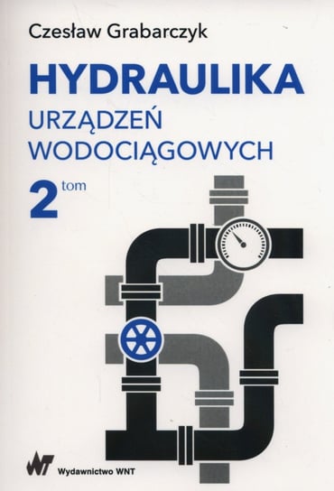 Hydraulika urządzeń wodociągowych. Część 2 Grabarczyk Czesław