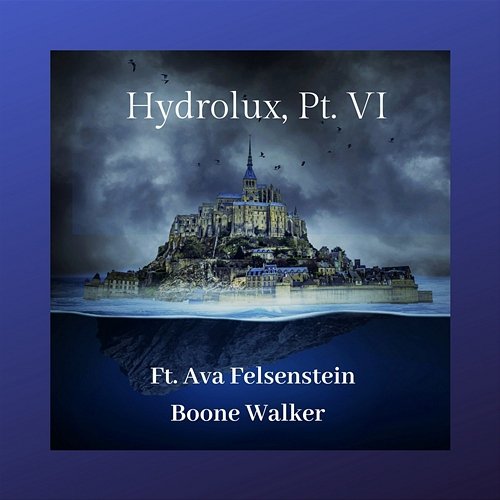Hydrolux, Pt. VI Boone Walker feat. Ava Felsenstein