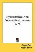 Hydrostatical and Pneumatical Lectures (1775) Smith Robert, Cotes Roger
