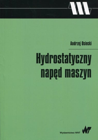 Hydrostatyczny napęd maszyn Osiecki Andrzej