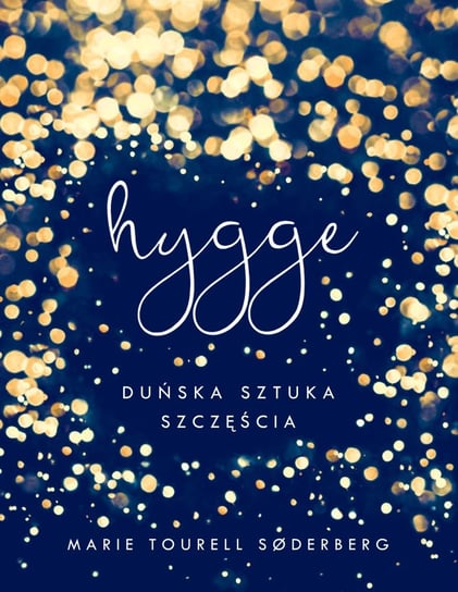 Hygge. Duńska sztuka szczęścia Tourell Soderberg Marie