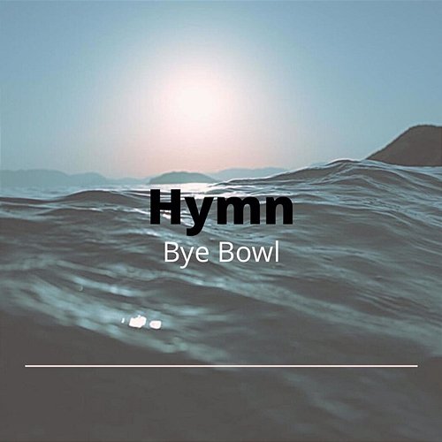 Hymn Bye Bowl