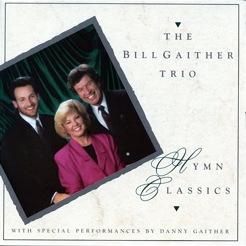 Hymn Classics The Bill Gaither Trio