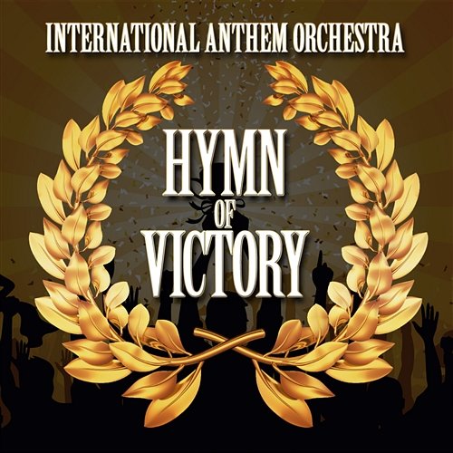Hymn Of Victory International Anthem Orchestra
