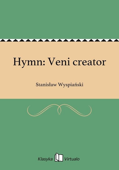 Hymn: Veni creator Wyspiański Stanisław