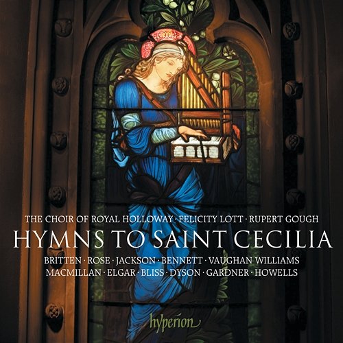 Hymns to Saint Cecilia: Music for the Patron Saint of Music The Choir Of Royal Holloway, Rupert Gough