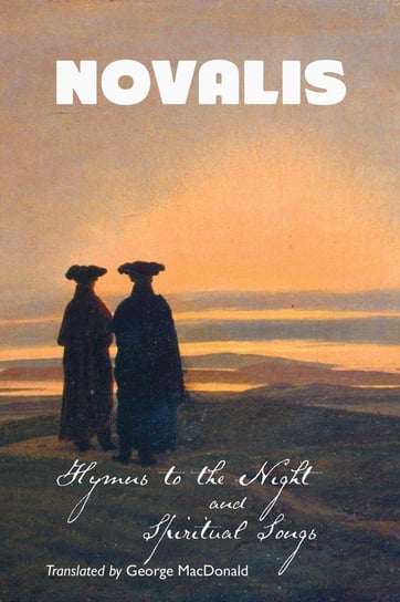 Hymns To The Night And Spiritual Songs Crescent Moon Publishing