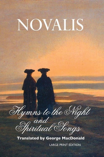Hymns To the Night and Spiritual Songs Novalis