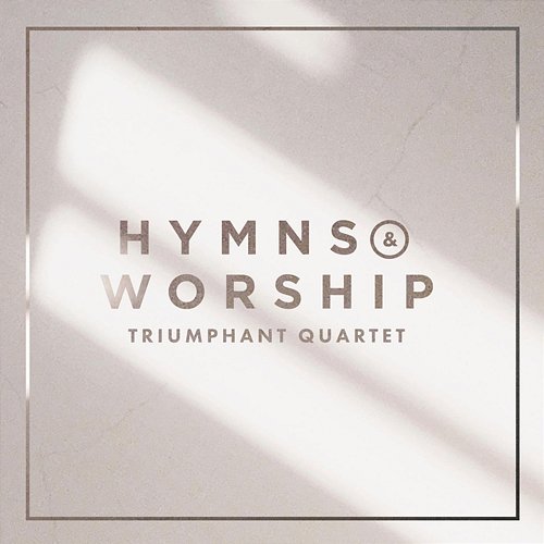Hymns & Worship Triumphant Quartet