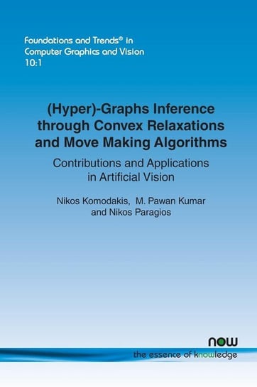 (Hyper)-Graphs Inference through Convex Relaxations and Move Making Algorithms Komodakis Nikos