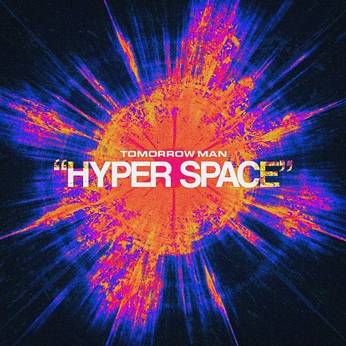 Hyper Space Tomorrow Man