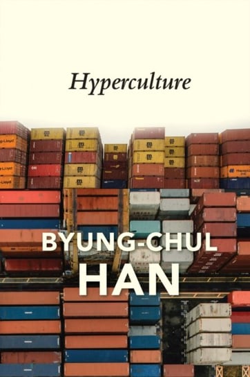 Hyperculture. Culture and Globalisation Han Byung-Chul