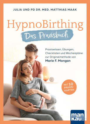 HypnoBirthing. Das Praxisbuch, m. 10 Beilage Mankau